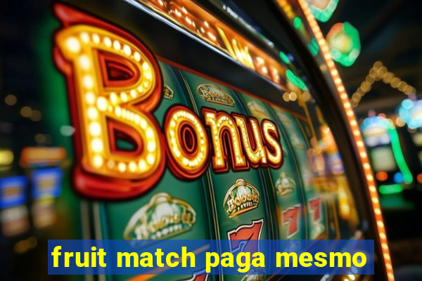 fruit match paga mesmo